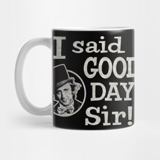 I Said Good Day Sir Worn Mug